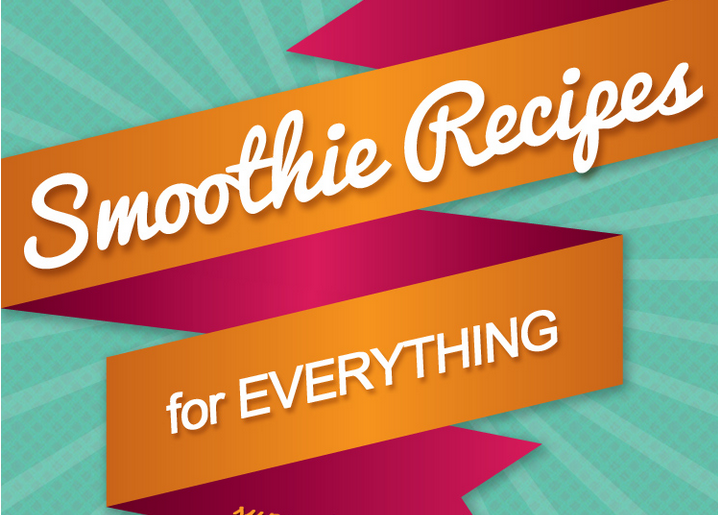Awesome Smoothie Recipes for Everything INFOGRAPHIC